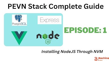 PEVN Stack Complete Guide  - EP 1 - How to Install Node Using NVM | Bachina Labs EP10