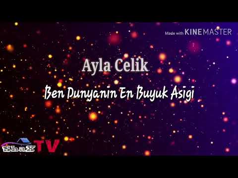 Ayla Celik - Ben Dunyanin En Buyuk Asigi