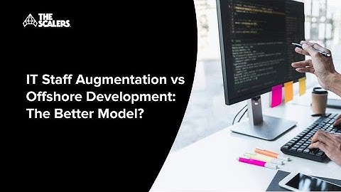 IT Staff Augmentation vs Offshore Development: The Better Model?