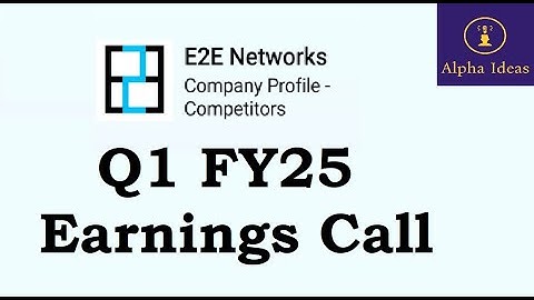 E2E Networks Q1 FY25 Earnings Call Part1- E2E Networks Ltd Q1 Concall
