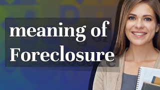 Foreclosure | meaning of Foreclosure