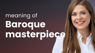 Unraveling the Beauty of Baroque: A Deep Dive into Masterpieces
