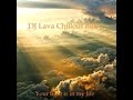 Dj lava  chillout mix 4 your light is in my life