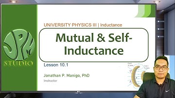 University Physics III | Lesson 10.1 | Mutual and Self-Inductance