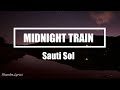 Sauti Sol - Midnight train (Lyrics) 🎵