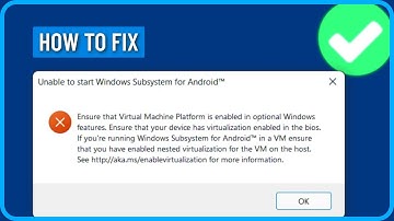 How to Fix Unable to Start Windows Subsystem for Android