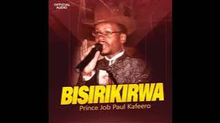 Bisirikirwa - Prince Job Paul Kafeero (Official Audio)