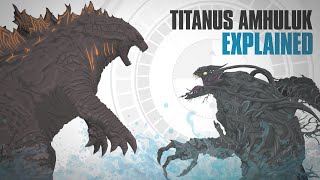 Why is Titanus Amhuluk TERRIFIED of Godzilla? - Titanus Amhuluk EXPLAINED