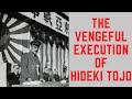 The VENGEFUL Execution Of Hideki Tojo - Japan's WW2 Prime Minister
