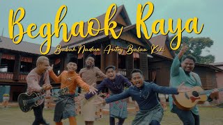 BEGHAOK RAYA - Babah Nadeen, Aretoy, Balau, Kiki ( MV) HD 4K