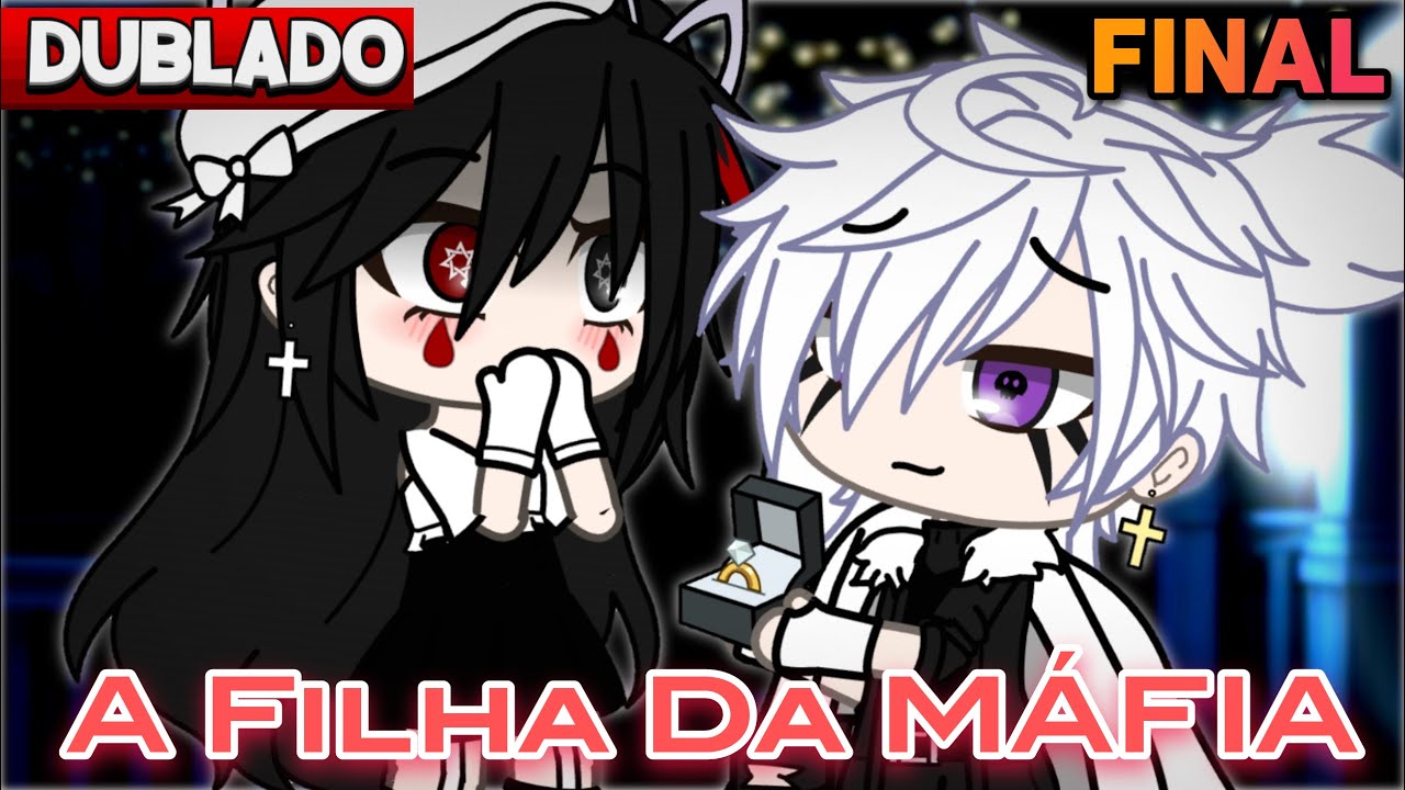 [DUBLADO] A Filha Da MAFIA😱 | FINAL | Gacha Club - YouTube