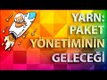 JavaScript, Yarn ve Paket Yönetiminin Geleceği - Burak Yiğit Kaya (BYK)