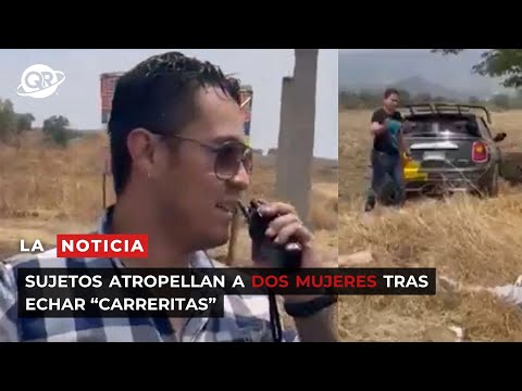 Noticiero 06 de Mayo |Sujetos atropellan a dos mujeres tras echar “carreritas”