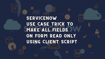 ServiceNow use case Make all fields Read-only using Client Script | ServiceNow tips and tricks