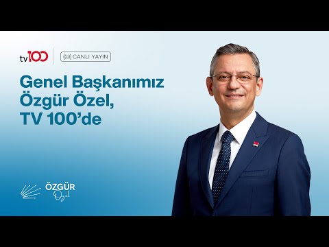 CHP GENEL BAŞKANI ÖZGÜR ÖZEL - TV100 YAYINI 24/05/2024