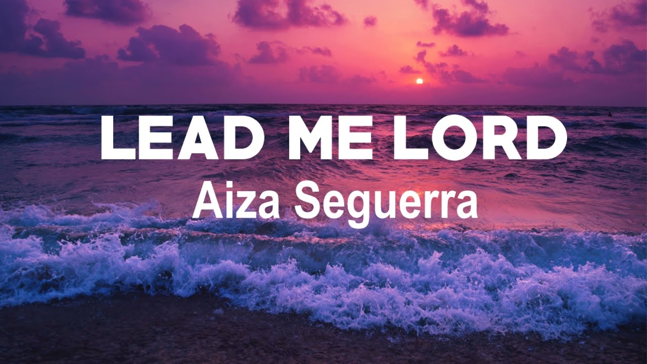 Lead Me Lord by Aiza Seguerra (Lyrics)