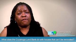 FAQ 7 -  What does the Cuyahoga Land Bank do with houses that cant be renovated