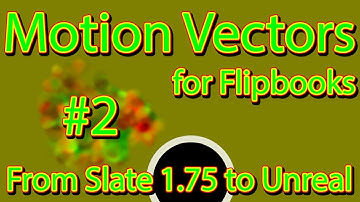 Update: Motion Vectors for Flipbooks with Slate Editor 1.75
