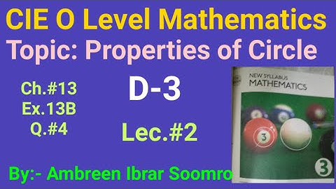 CIE O Level Mathematics:Topic:Properties of Circle(L#2 of Ch#13 Ex.13B of (D-3)7th edition)