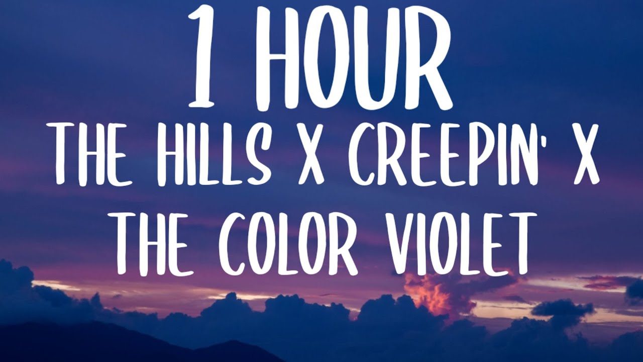 The Hills X Creepin X The Color Violet 1 HOUR Lyrics TikTok Song The hills x creepin x the color violet 1 hour lyrics tiktok song
