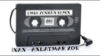 Dj Emre Yenigün ft. İnan - Anlatmak Zor (Remix 2021)