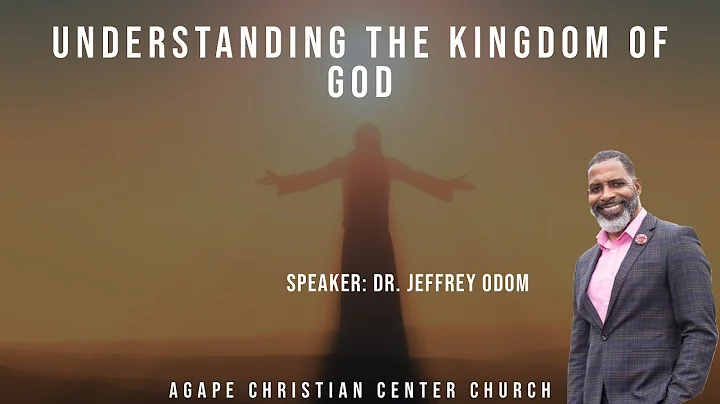 Understanding The Kingdom Of God -Dr. Jeffrey Odom
