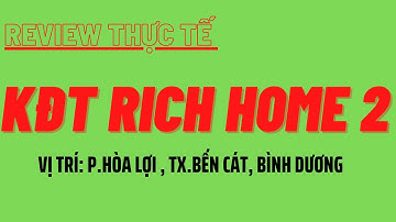 Review Thực Tế Toàn Cảnh KĐT Rich Home 2 - Hòa Lợi- Bến Cát| Hải Nam Real Estate