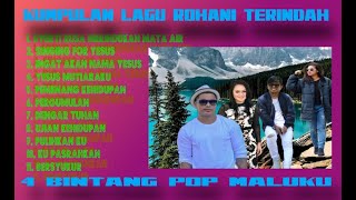 LAGU ROHANI AMBON TERINDAH || 4 BINTANG POP MALUKU ||  MUSIK