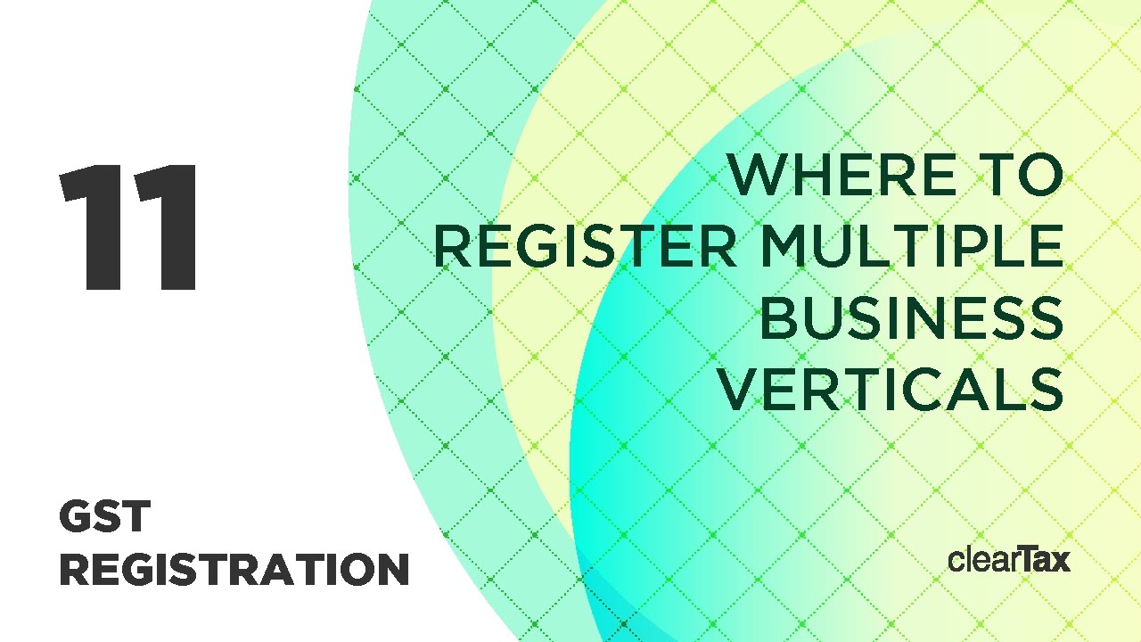 gst registration tutorial 11 where to register mutliple business verticals