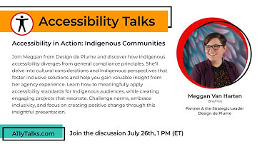Accessibility in Action: Indigenous Communities - Meggan Van Harten (A11yTalks - Jul 2023)