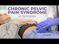 Chronic Pelvic Pain in Females | Pelvic Rehabilitation Medicine