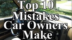 Top 10 Mistakes Car Owners Make 