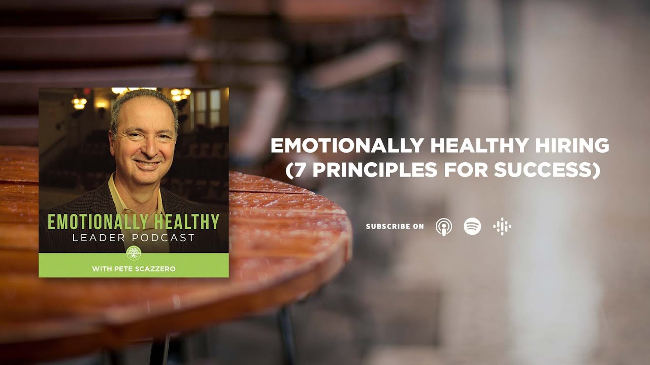 Emotionally Healthy Hiring (7 Principles For Success) | Pete Scazzero
