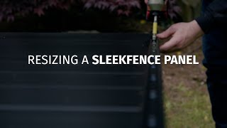 How to Resize a SLEEKFENCE Panel.