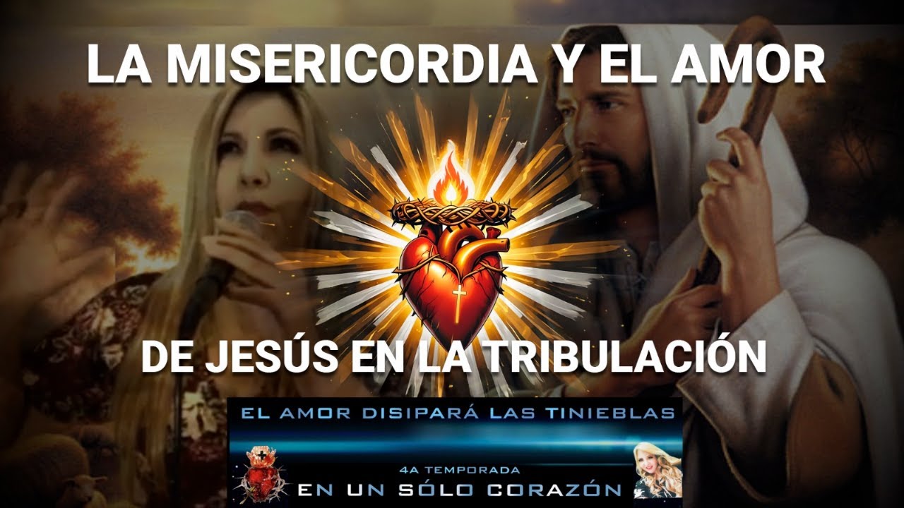 La misericordia y el amor de Jesus durante la TRIBULACION hacia su pueblo