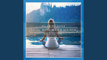 Relaxing Yoga Music with Water Sounds Meditation