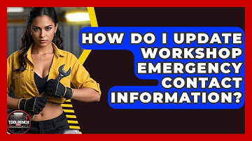 How Do I Update Workshop Emergency Contact Information? - ToolBench Pros