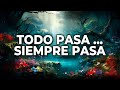 TODO PASA… SIEMPRE PASA | REFLEXIONES