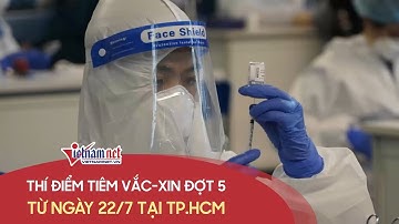 TP.HCM khởi động chiến dịch tiêm vắc xin Covid-19 đợt 5, đồng loạt từ 22/7