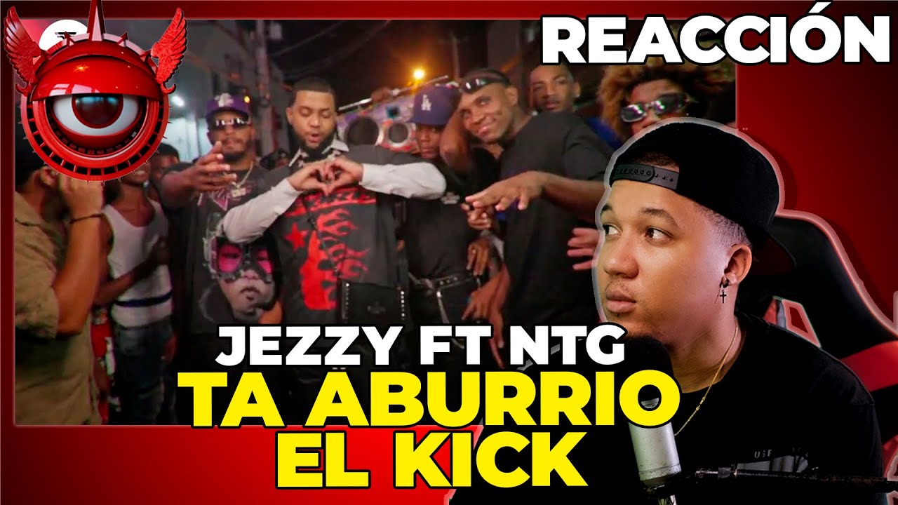 Jezzy Rd REACCIÓN A JEZZY FT NTG - EL KICK (PROD LEO RD) - YouTube