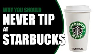 Why You Should NEVER Tip At Starbucks (Unless You Are Dumb)