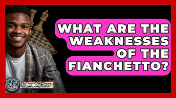 What Are The Weaknesses Of The Fianchetto? - The Board Game Xpert