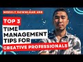 Weekly Download #98: Top 3 Time Management Tips for Creative Professionals