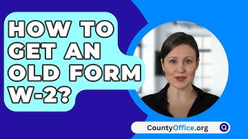 How To Get An Old Form W-2? - CountyOffice.org