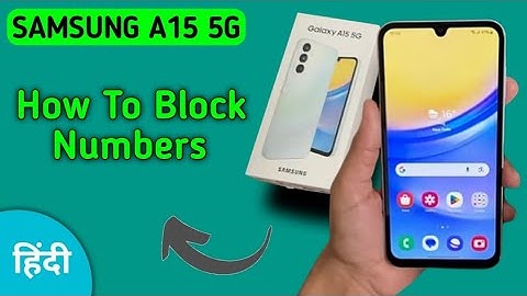 Samsung a15 5g numbers block kaise kare, how to block numbers in Samsung, call Blocklist settings