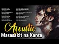 Acoustic Masasakit na Kanta Para sa 💔 BROKEN OPM Tagalog Acoustic Songs Cover Of All Time 045940