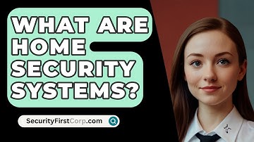 What Are Home Security Systems? - SecurityFirstCorp.com