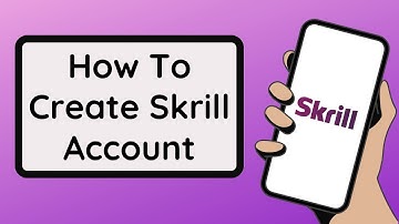 How To Create Skrill Account