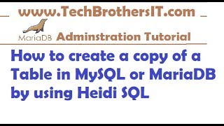 how to make a copy of a table in mysql or mariadb by using heidi sql - mariadb admin / dev tutorial