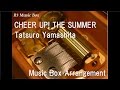 CHEER UP! THE SUMMER/Tatsuro Yamashita [Music Box]